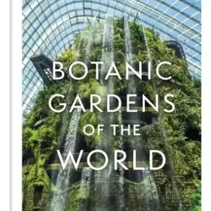 Hot Picks Botanic Gardens of the World: The Story of science, horticulture, and discovery in 40 gardens (Hardcover)
