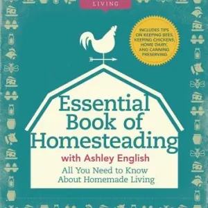 Top Pick The Essential Book of Homesteading: The Ultimate Guide to Sustainable Living (Homemade Living) (Hardcover)