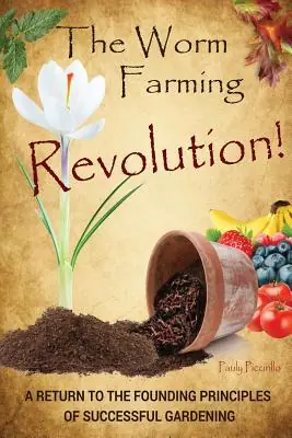 The Worm Farming Revolution: A Return to the Founding Principles of Successful Gardening (Paperback) One Day Deal