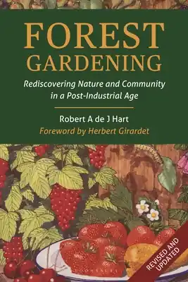 Price Cut Forest Gardening: Rediscovering Nature and Community in a Post-Industrial Age (Paperback)