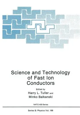 Must Have Science and Technology of Fast Ion Conductors (NATO Science Series B: #199) (Paperback)
