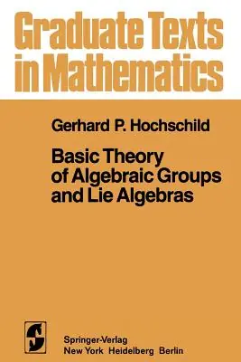 Basic Theory of Algebraic Groups and Lie Algebras (Graduate Texts in Mathematics #75) (Paperback) Latest