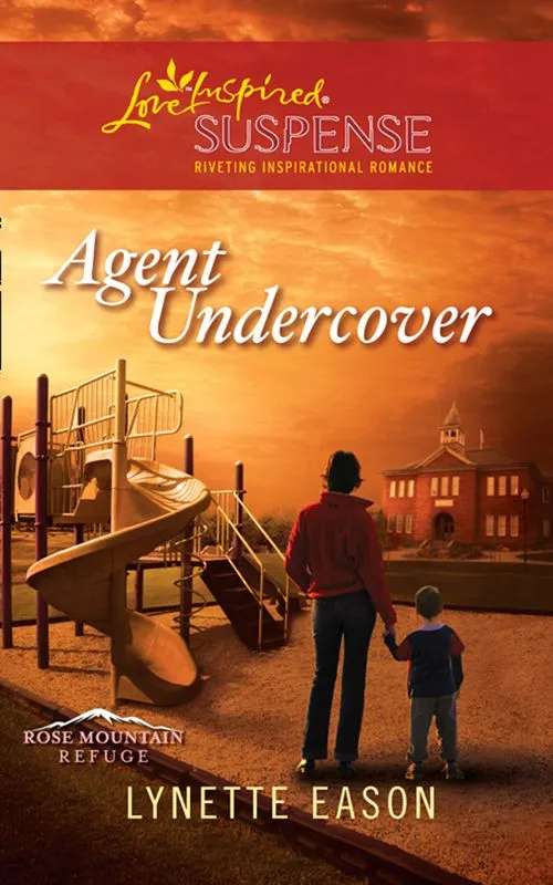 Agent Undercover (Rose Mountain Refuge, Book 1) (Mills & Boon Love Inspired Suspense): First edition Affordable