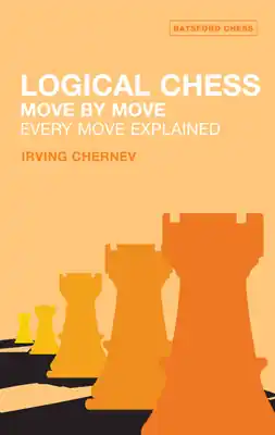 Fresh Stock Logical Chess : Move By Move: Every Move Explained (Paperback)