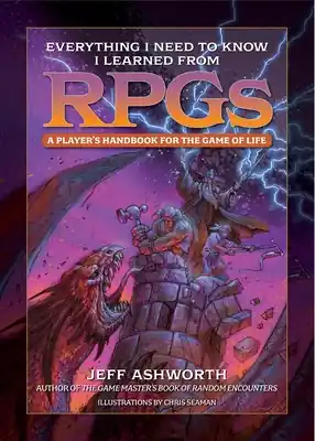 Best Choice Everything I Need to Know I Learned from RPGs: A player's handbook for the game of life (The Game Master Series) (Hardcover)