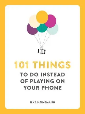 Time-Limited 101 Things to Do Instead of Playing on Your Phone (Paperback)