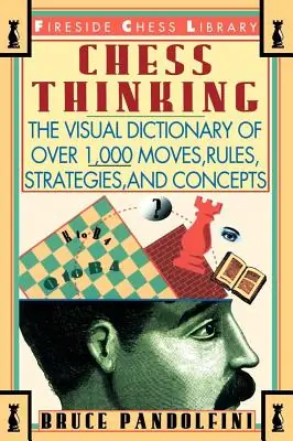 Authentic Chess Thinking: The Visual Dictionary of Chess Moves, Rules, Strategies and Concepts (Paperback)