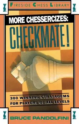More Chessercizes: Checkmate: 300 Winning Strategies for Players of All Levels (Paperback) Next Day Delivery
