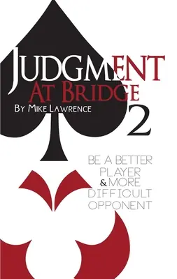 Judgment at Bridge 2: Be a Better Player and More Difficult Opponent (Paperback) Premium