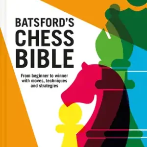 Batsford's Chess Bible: From Beginner To Winner With Moves, Techniques And Strategies (Hardcover) Certified