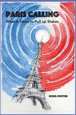 Grab Now Paris Calling: What it Takes to Pull up Stakes (Paperback)