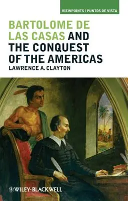 Bartolomé de Las Casas and the Conquest of the Americas (Viewpoints / Puntos de Vista) (Paperback) Price Drop