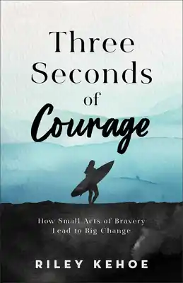 Three Seconds of Courage: How Small Acts of Bravery Lead to Big Change (Paperback) Modern