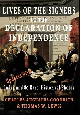 Same Day Shipping Lives of the Signers to the Declaration of Independence (Illustrated): Updated with Index and 80 Rare, Historical Photos (Hardcover)