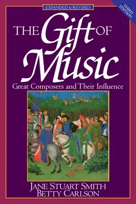 The Gift of Music: Great Composers and Their Influence (Expanded and Revised, 3rd Edition) (Paperback) Secure Checkout