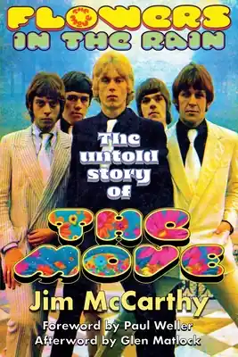 Fan Favorite Flowers In The Rain: The Untold Story of The Move (Paperback)
