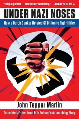 Under Nazi Noses: How a Dutch Banker Heisted $1 Billion to Fight Hitler (Paperback) Best Seller