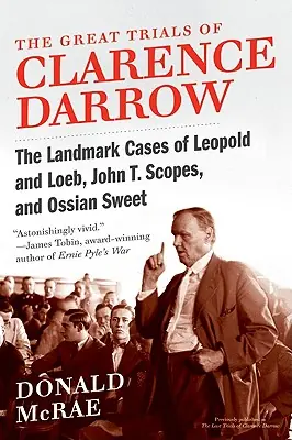 One Day Deal The Great Trials of Clarence Darrow: The Landmark Cases of Leopold and Loeb, John T. Scopes, and Ossian Sweet (Paperback)