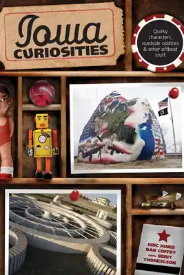 Iowa Curiosities: Quirky Characters, Roadside Oddities & Other Offbeat Stuff (Curiosities Series) (Paperback) Limited Edition