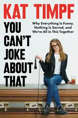 You Can't Joke About That: Why Everything Is Funny, Nothing Is Sacred, and We’re All in This Together (Hardcover) Handmade