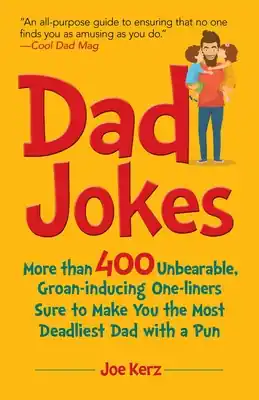 Dad Jokes: More Than 400 Unbearable, Groan-Inducing One-Liners Sure to Make You the Deadliest Dad With a Pun (Hardcover) Free Delivery