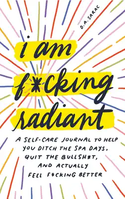 I Am F-cking Radiant: A Self-Care Journal to Help You Ditch the Spa Days, Quit the Bullsh-t, and Actually Feel F-cking Better (Calendars & Gifts to Swear By) (Hardcover) Free Returns