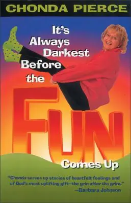 It's Always Darkest Before the Fun Comes Up: Humor and Heart for Life's Darkest Passages (Paperback) Direct From Manufacturer