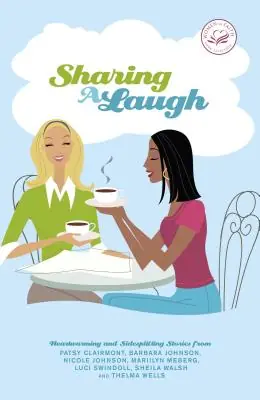 Sharing a Laugh: Heartwarming and Sidesplitting Stories from Patsy Clairmont, Barbara Johnson, Nicole Johnson, Marilyn Meberg, Luci Swindoll, Sheila W (Paperback) Luxury