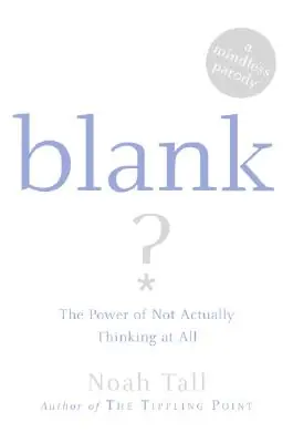 Blank: The Power of Not Actually Thinking at All (A Mindless Parody) (Paperback) New Release