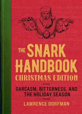 The Snark Handbook: Christmas Edition: Sarcasm, Bitterness, and the Holiday Season (Snark Series) (Paperback) Holiday Sale