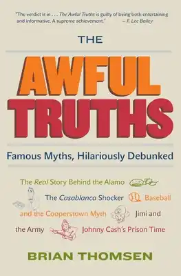 The Awful Truths: Famous Myths, Hilariously Debunked (Paperback) Original