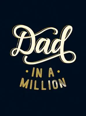 Dad in a Million: THE PERFECT GIFT TO GIVE TO YOUR DAD (Hardcover) Buy Direct