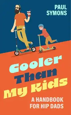 Buy Today Cooler Than My Kids: A Handbook for Hip Dads (Hardcover)