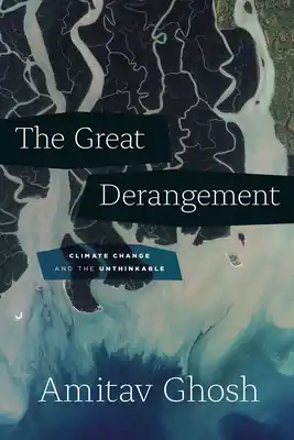 The Great Derangement: Climate Change and the Unthinkable (Berlin Family Lectures) (Paperback) Seasonal Sale