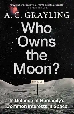 Who Owns the Moon?: In Defence of Humanity's Common Interests in Space (Hardcover) Place Order