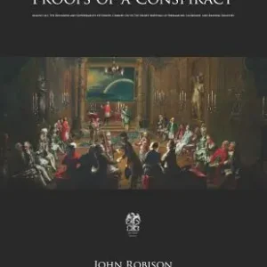 Exclusive Proofs of a Conspiracy: Against All The Religions and Governments Of Europe, Carried On In The Secret Meetings of Freemasons, Illuminati, and (Paperback)