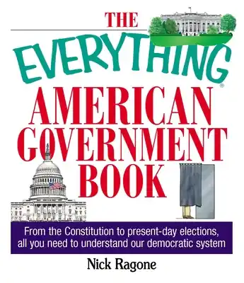 The Everything American Government Book: From the Constitution to Present-Day Elections, All You Need to Understand Our Democratic System (Everything® Series) (Paperback) Big Sale