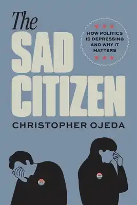 The Sad Citizen: How Politics Is Depressing and Why It Matters (Hardcover) Best Price