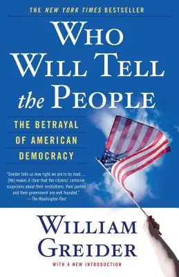 Trending Who Will Tell The People: The Betrayal Of American Democracy (Paperback)