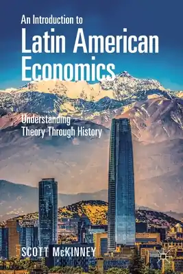 An Introduction to Latin American Economics: Understanding Theory Through History (Paperback) Fast Shipping