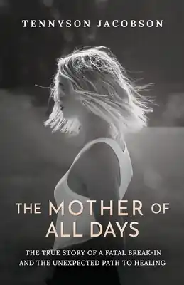 One Day Deal The Mother Of All Days: The True Story Of A Fatal Break-In And The Unexpected Path To Healing (Paperback)