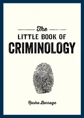 The Little Book of Criminology: A Pocket Guide to the Study of Crime and Criminal Minds (Paperback) Order Now