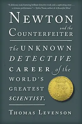 Fan Favorite Newton And The Counterfeiter: The Unknown Detective Career of the World's Greatest Scientist (Paperback)
