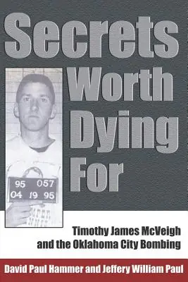 Crafted Secrets Worth Dying for: Timothy James McVeigh and the Oklahoma City Bombing (Paperback)