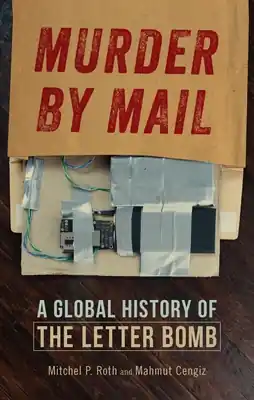 Murder by Mail: A Global History of the Letter Bomb (Hardcover) Same Day Shipping