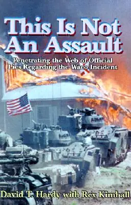 Don’t Miss Out This is Not an Assault: Penetrating the Web of Official Lies Regarding the Waco Incident (Paperback)