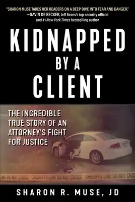 Special Offer Kidnapped by a Client: The Incredible True Story of an Attorney's Fight for Justice (Hardcover)