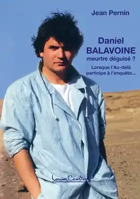 Editor’s Pick Daniel Balavoine, meurtre déguisé ?: Lorsque l'Au-delà participe à l'enquête... (3e édition) (Paperback)