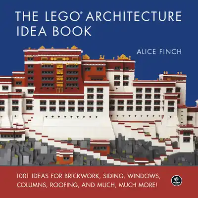 The LEGO Architecture Idea Book: 1001 Ideas for Brickwork, Siding, Windows, Columns, Roofing, and Much, Much More (Hardcover) Modern