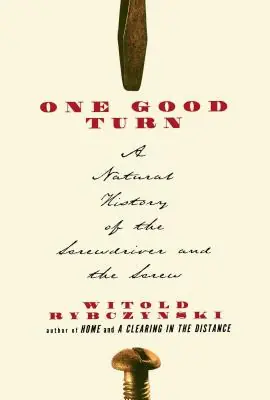 Shop Now One Good Turn: A Natural History of the Screwdriver and the Screw (Paperback)